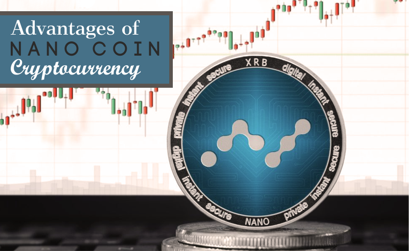 Advantages of nano coin cryptocurrency