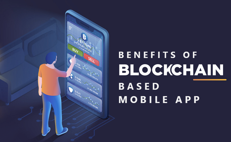 Benefits of blockchain based mobile app