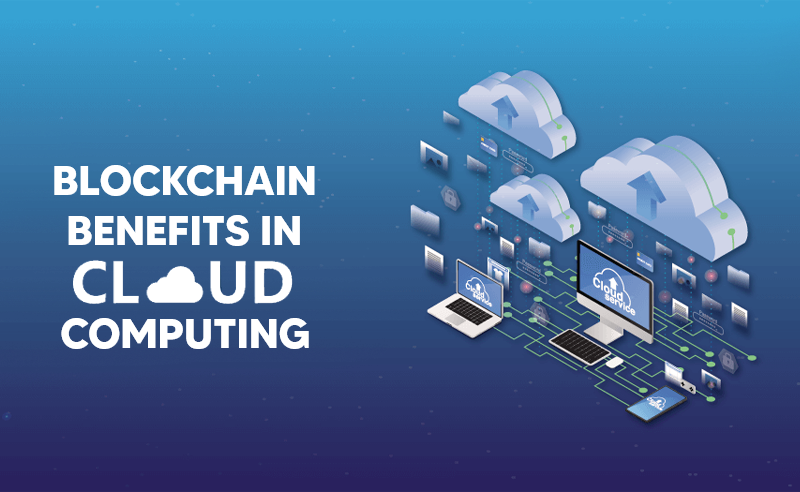 Blockchain benefits in cloud computing