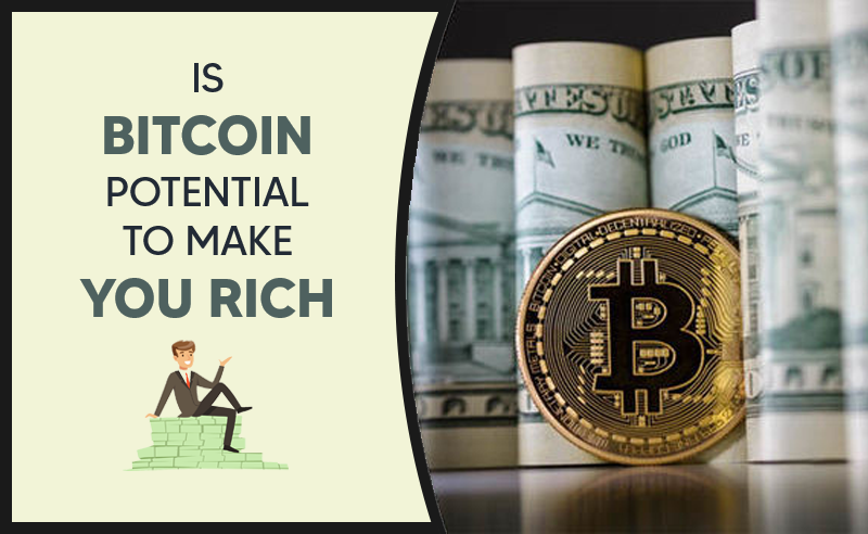 Is bitcoin potential to make you rich