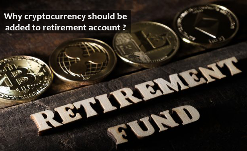 Why cryptocurrency should be added to retirement account