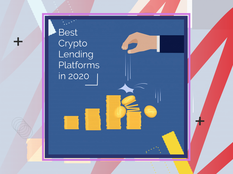 Best Crypto Lending Platforms In 2020