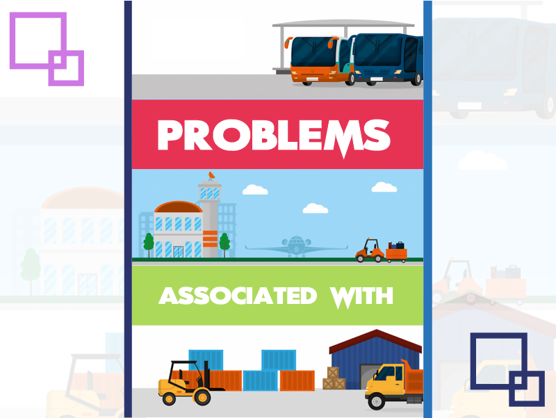 Problems associated With Transportation and Logistics Industry
