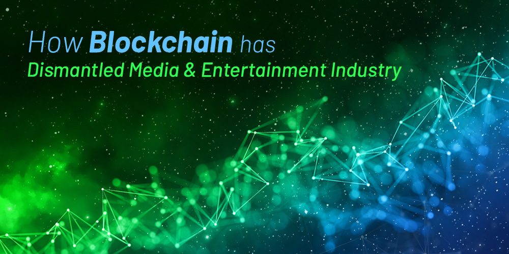 How Blockchain Has Dismantled Media and Entertainment Industry