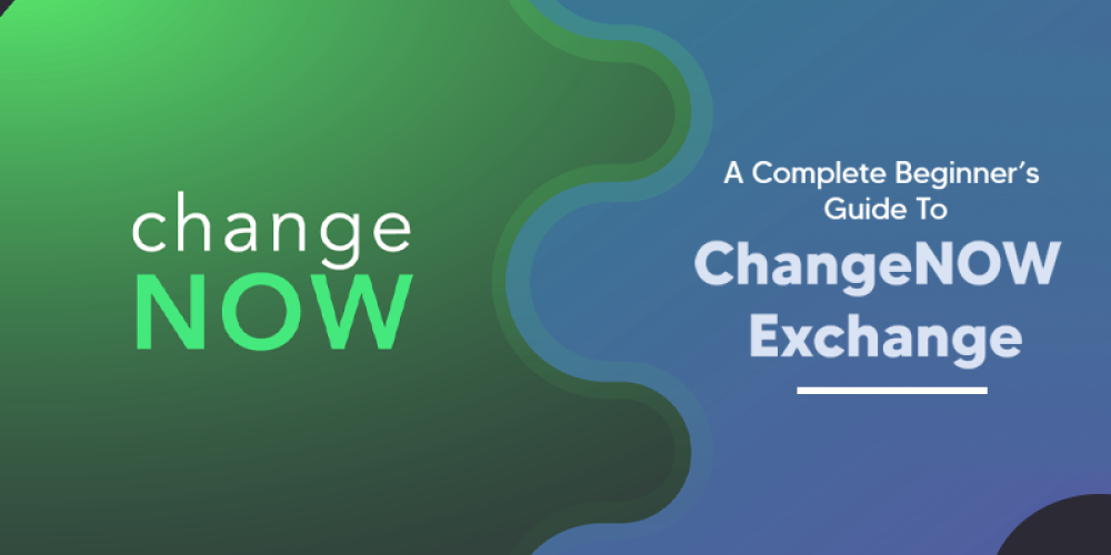 A Complete Beginner’s Guide To What Is ChangeNow Exchange