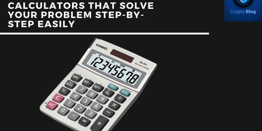 Top 5 Best Online Calculators That Solve Your Problem Step-By-Step Easily