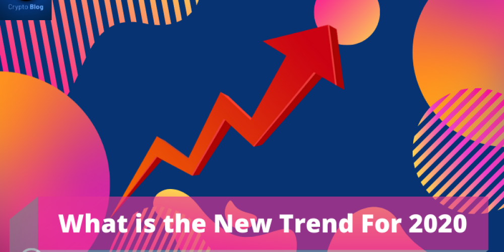 What is the New Trend For 2020? How to Prepare