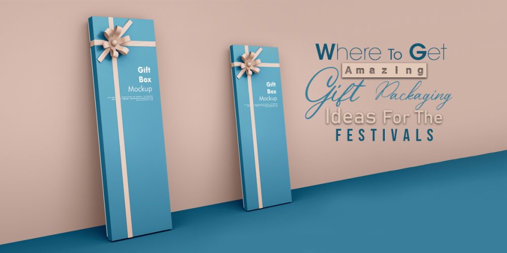 Where To Get Amazing Gift Packaging Ideas For The Festivals