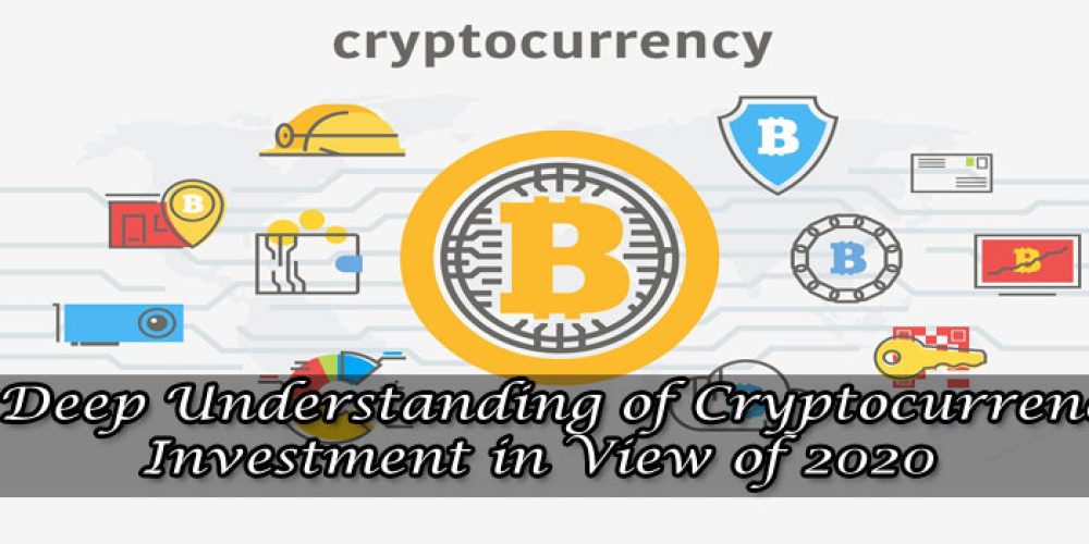 A Deep Understanding of Cryptocurrency Investment in View of 2020