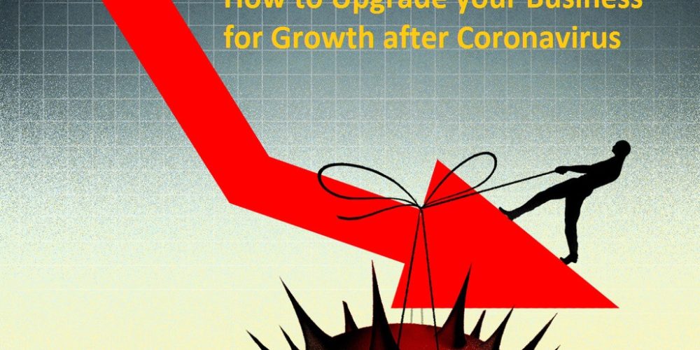 How to Upgrade your Business for Growth after Coronavirus