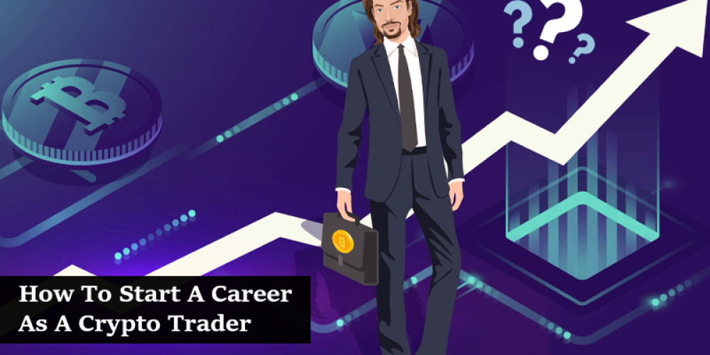 How To Start Career As A Crypto Trader