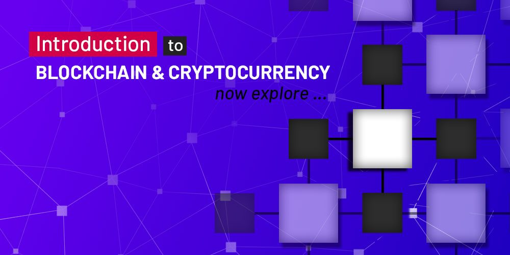 Introduction to Blockchain and Cryptocurrency