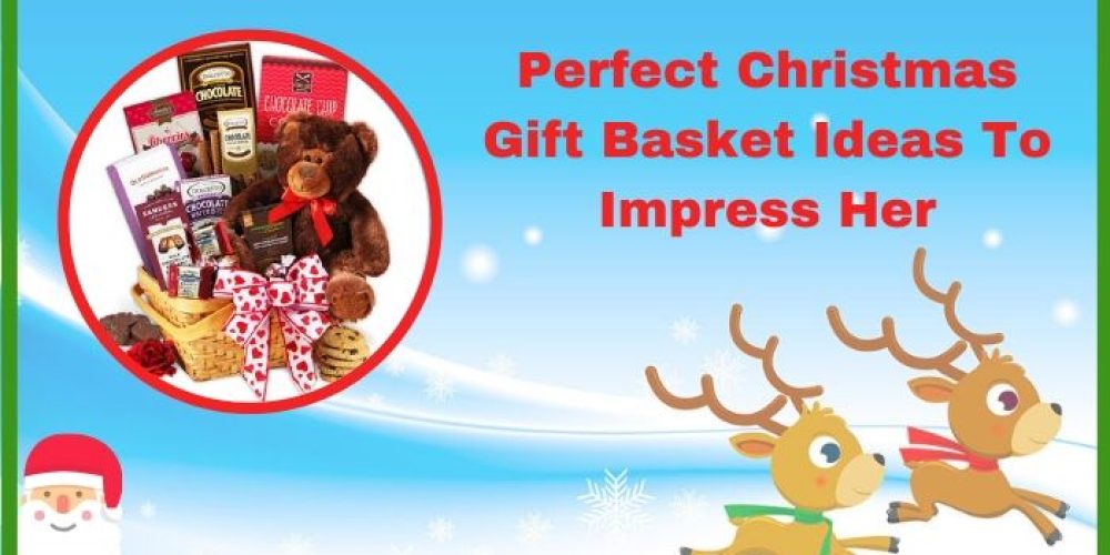 Perfect Christmas Gift Basket Ideas To Impress Her