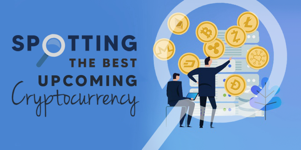 Spotting The Best Upcoming Cryptocurrency