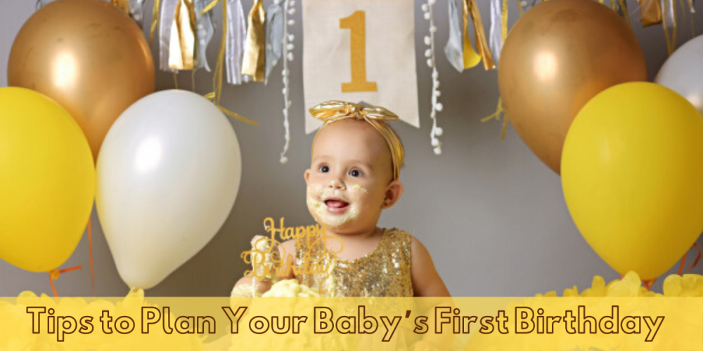 Tips to Plan Your Baby’s First Birthday