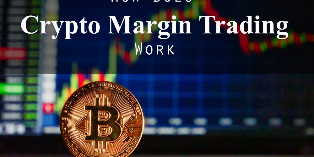 How Does Crypto Margin Trading Work