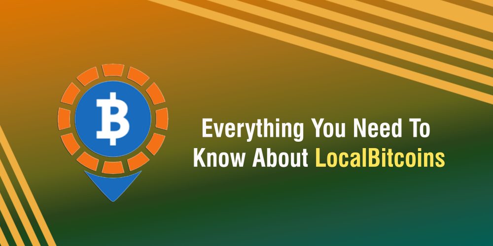 Everything You Need To Know About LocalBitcoins