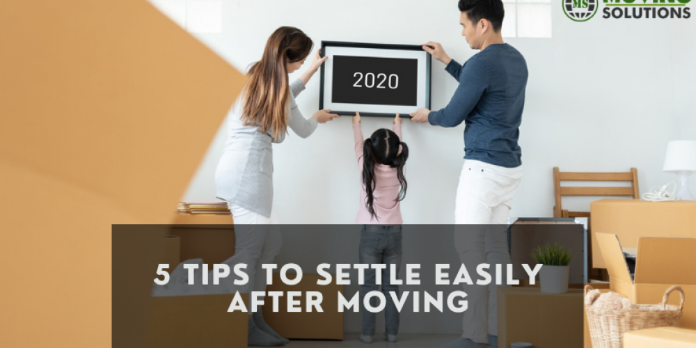 5 Tips To Settle Easily After Moving