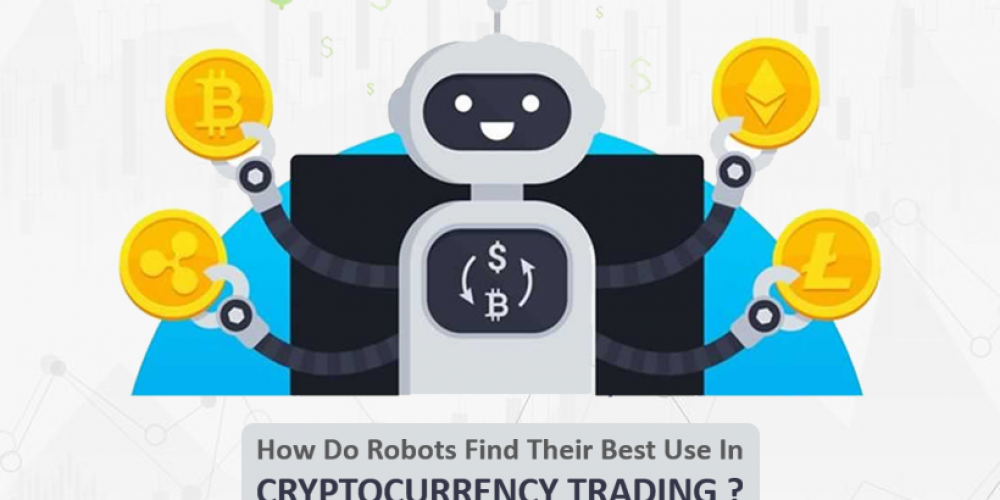 How Do Robots Find Their Best Use In Cryptocurrency Trading?