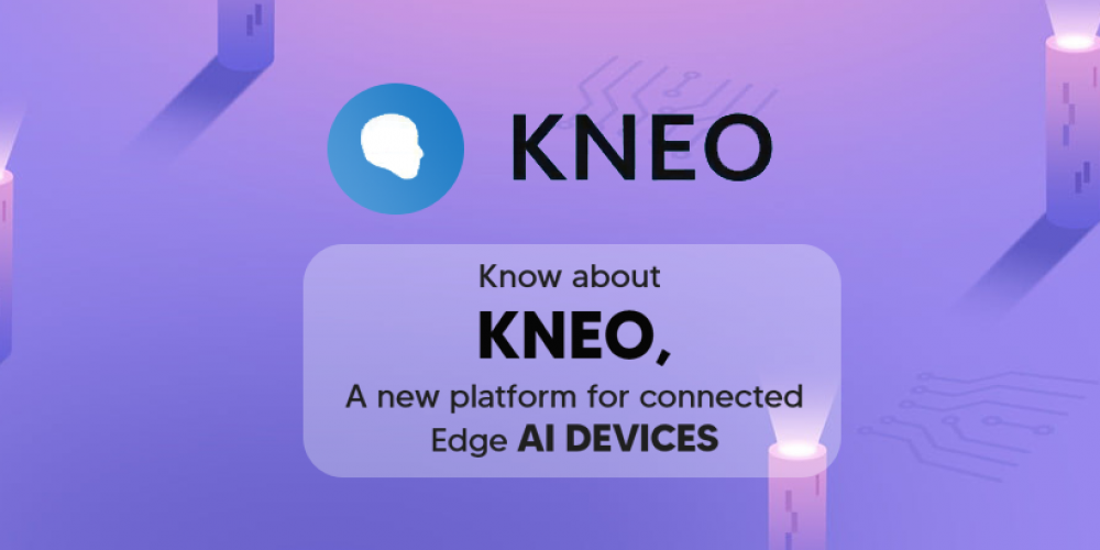 All About KNEO, A New Platform For Connected Edge AI Devices