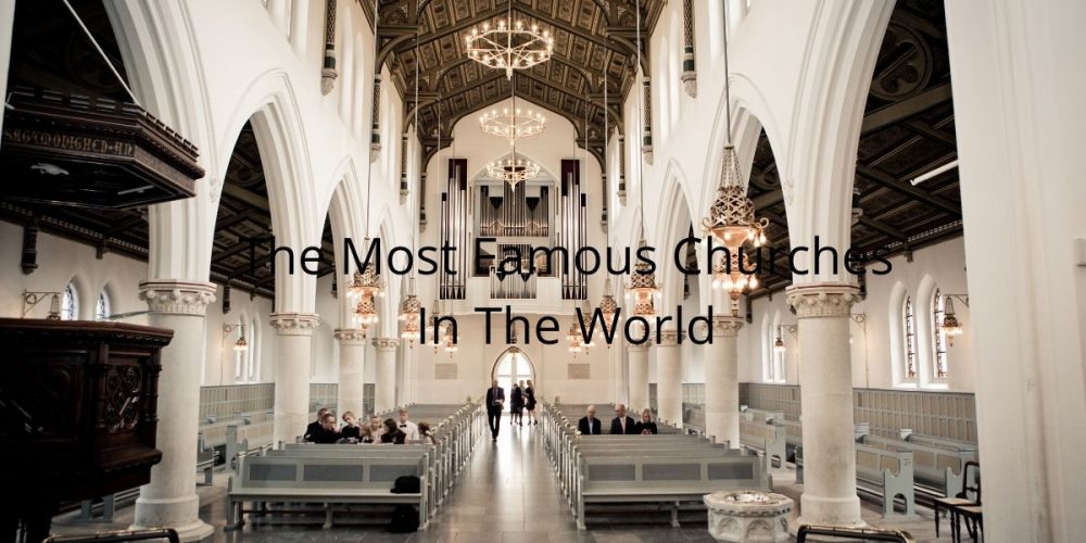 The Most Famous Churches In The World